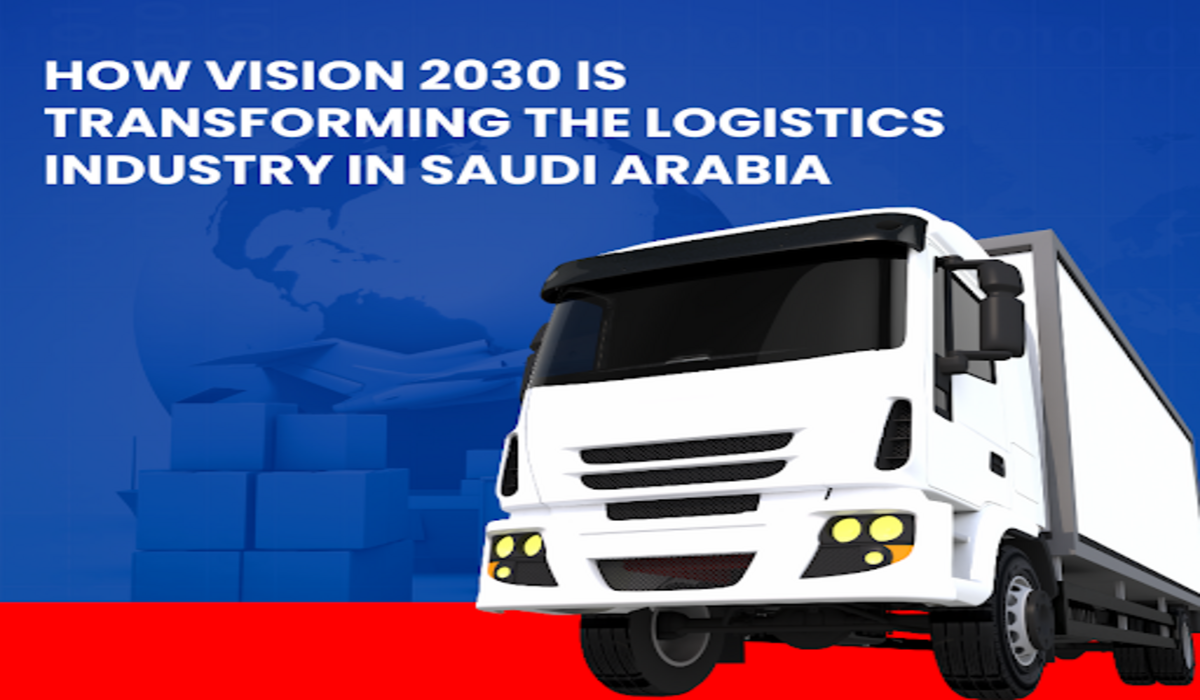 How Vision 2030 is Transforming the Logistics Industry in Saudi Arabia